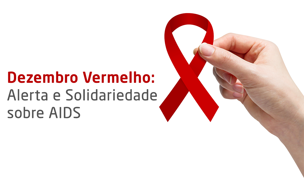 Dezembro Vermelho Mês Da Conscientização E Prevenção Ao Hiv E à Aids